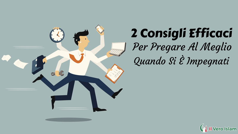 2-Consigli-Efficaci-Per-Pregare-Al-Meglio-Quando-Si-È-Impegnati