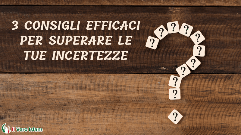 3-Consigli-Efficaci-Per-Superare-Le-Tue-Incertezze